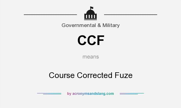 What does CCF mean? It stands for Course Corrected Fuze
