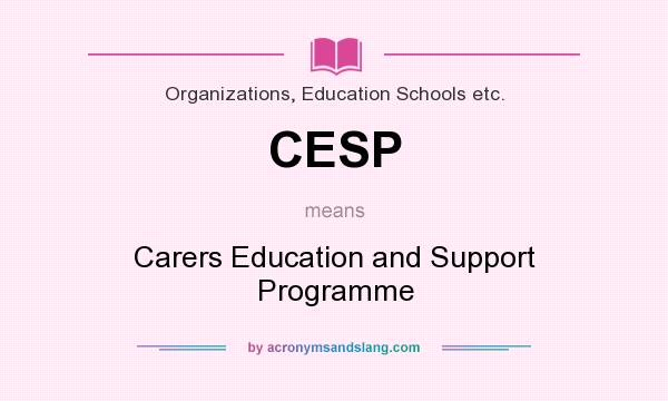 What does CESP mean? It stands for Carers Education and Support Programme