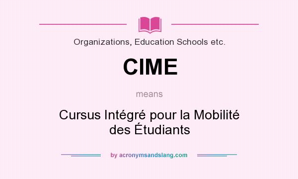 What does CIME mean? It stands for Cursus Intégré pour la Mobilité des Étudiants