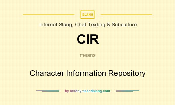 What does CIR mean? It stands for Character Information Repository