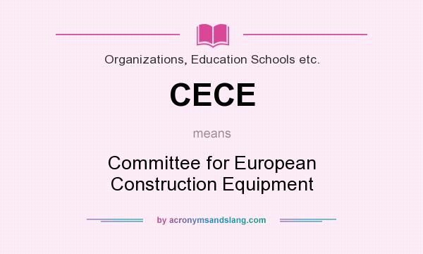 What does CECE mean? It stands for Committee for European Construction Equipment