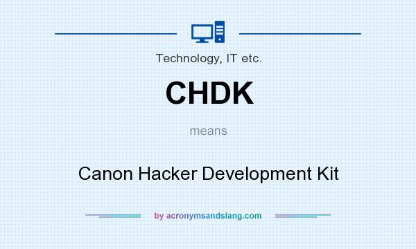 What does CHDK mean? It stands for Canon Hacker Development Kit