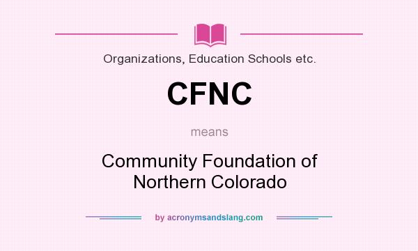 What does CFNC mean? It stands for Community Foundation of Northern Colorado