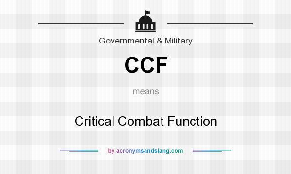 What does CCF mean? It stands for Critical Combat Function