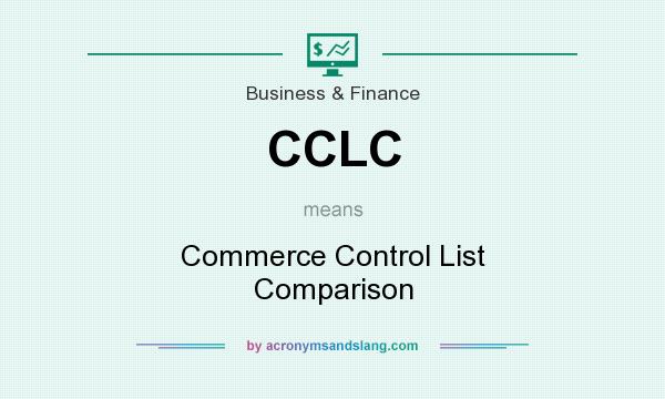 What does CCLC mean? It stands for Commerce Control List Comparison