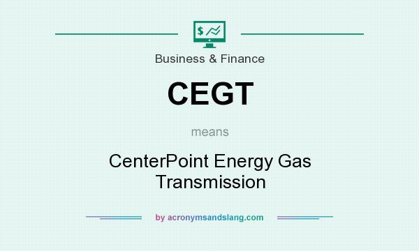 What does CEGT mean? It stands for CenterPoint Energy Gas Transmission