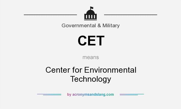 What does CET mean? It stands for Center for Environmental Technology