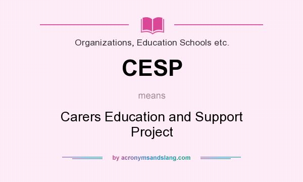 What does CESP mean? It stands for Carers Education and Support Project