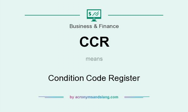 What does CCR mean? It stands for Condition Code Register