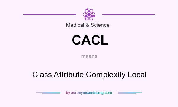 What does CACL mean? It stands for Class Attribute Complexity Local