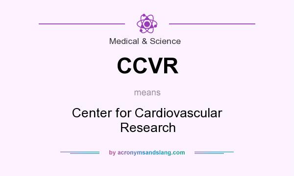 What does CCVR mean? It stands for Center for Cardiovascular Research