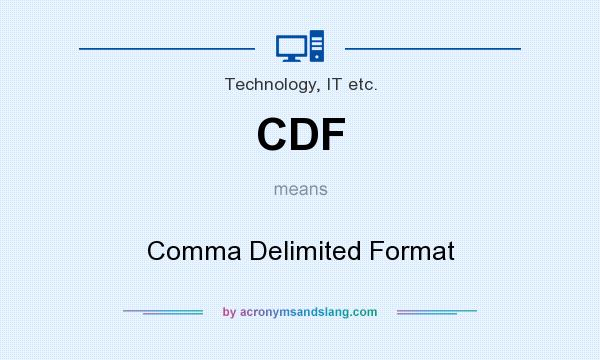 What does CDF mean? It stands for Comma Delimited Format