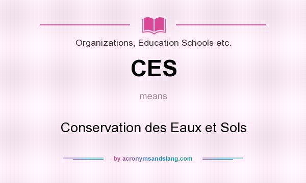 What does CES mean? It stands for Conservation des Eaux et Sols