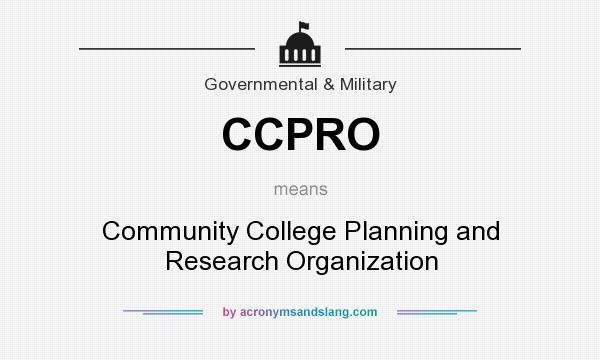 What does CCPRO mean? It stands for Community College Planning and Research Organization