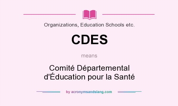 What does CDES mean? It stands for Comité Départemental d`Éducation pour la Santé