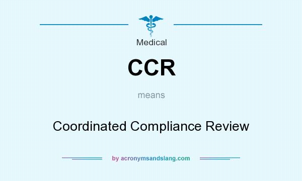 What does CCR mean? It stands for Coordinated Compliance Review