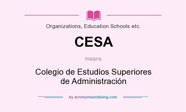 What does CESA mean? It stands for Colegio de Estudios Superiores de Administración