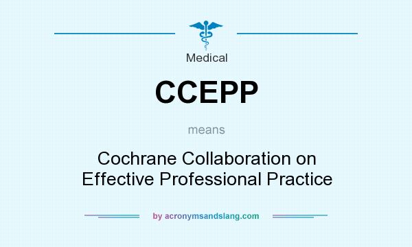 What does CCEPP mean? It stands for Cochrane Collaboration on Effective Professional Practice
