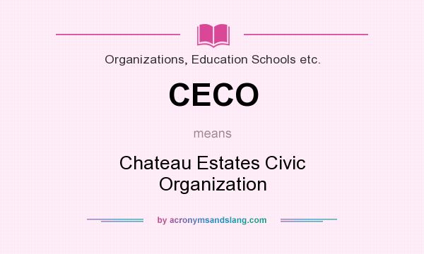 What does CECO mean? It stands for Chateau Estates Civic Organization