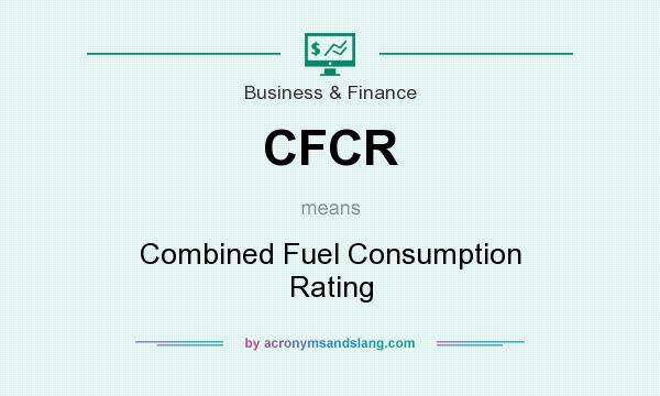 What does CFCR mean? It stands for Combined Fuel Consumption Rating