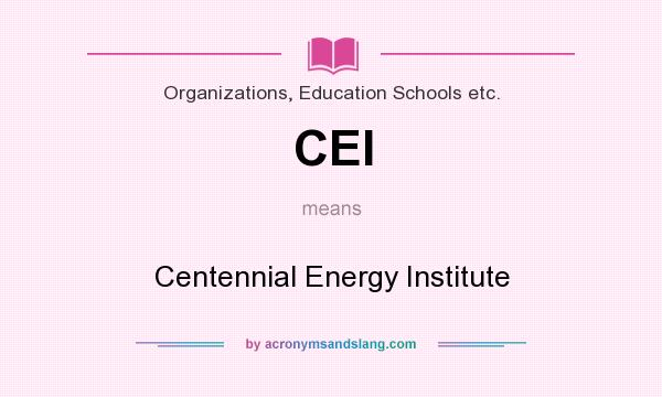 What does CEI mean? It stands for Centennial Energy Institute