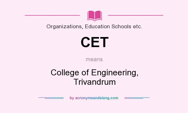 What does CET mean? It stands for College of Engineering, Trivandrum