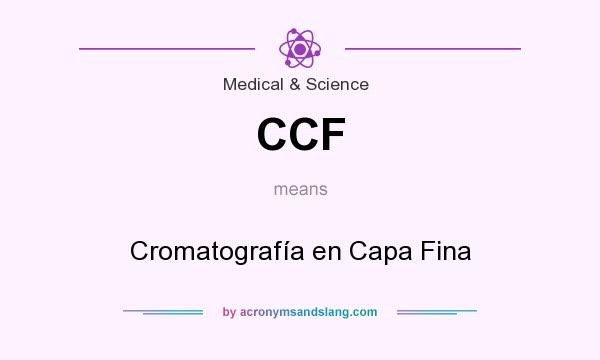 What does CCF mean? It stands for Cromatografía en Capa Fina