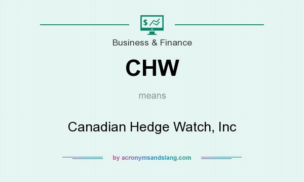 What does CHW mean? It stands for Canadian Hedge Watch, Inc