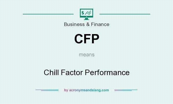 What does CFP mean? It stands for Chill Factor Performance