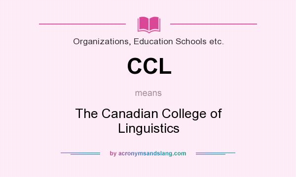 What does CCL mean? It stands for The Canadian College of Linguistics