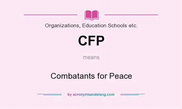What does CFP mean? It stands for Combatants for Peace