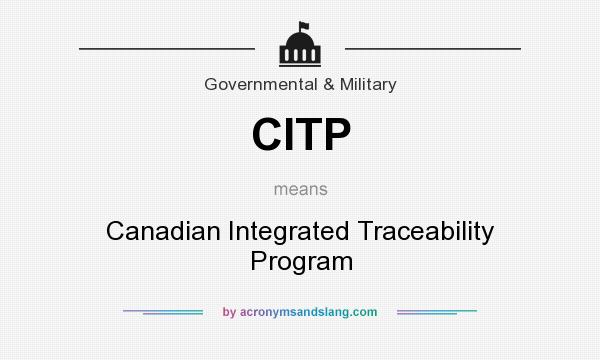 What does CITP mean? It stands for Canadian Integrated Traceability Program