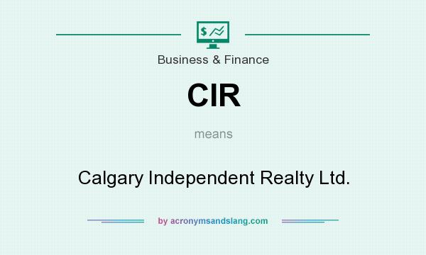 What does CIR mean? It stands for Calgary Independent Realty Ltd.