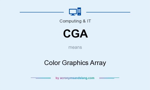 What does CGA mean? It stands for Color Graphics Array