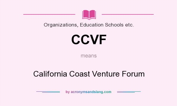What does CCVF mean? It stands for California Coast Venture Forum