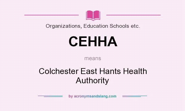 What does CEHHA mean? It stands for Colchester East Hants Health Authority