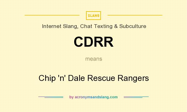 What does CDRR mean? It stands for Chip `n` Dale Rescue Rangers