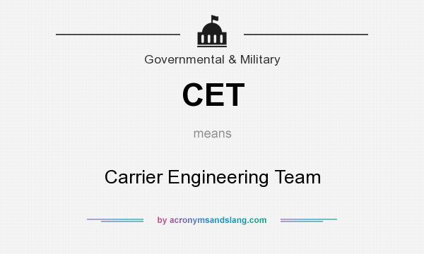 What does CET mean? It stands for Carrier Engineering Team