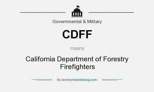 What does CDFF mean? It stands for California Department of Forestry Firefighters