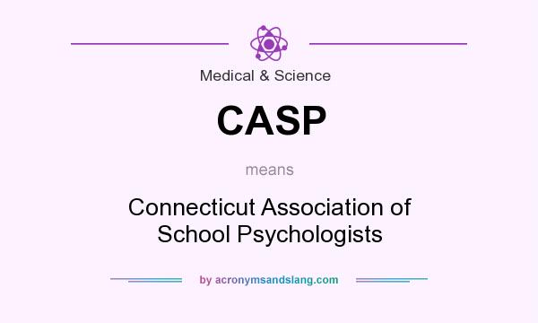 What does CASP mean? It stands for Connecticut Association of School Psychologists