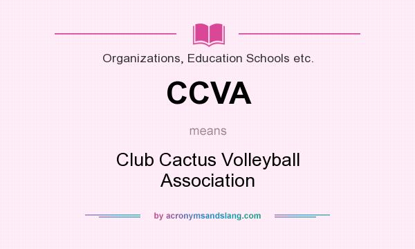 What does CCVA mean? It stands for Club Cactus Volleyball Association