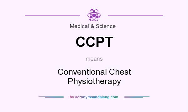 What does CCPT mean? It stands for Conventional Chest Physiotherapy