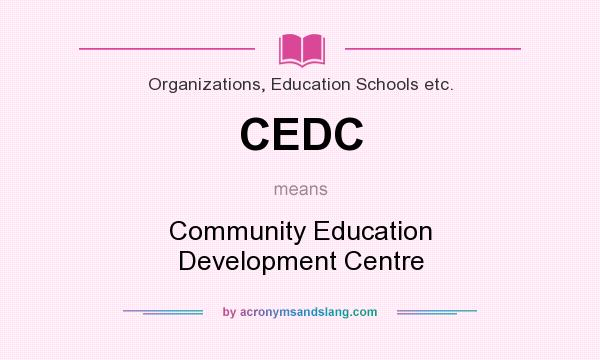 What does CEDC mean? It stands for Community Education Development Centre