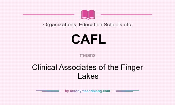 What does CAFL mean? It stands for Clinical Associates of the Finger Lakes