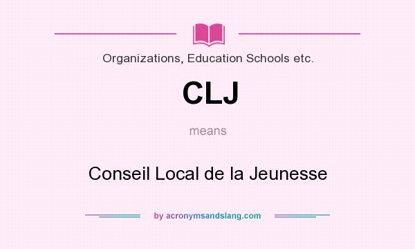 What does CLJ mean? It stands for Conseil Local de la Jeunesse