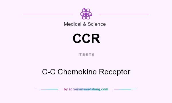 What does CCR mean? It stands for C-C Chemokine Receptor