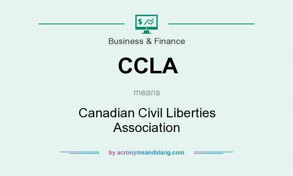 What does CCLA mean? It stands for Canadian Civil Liberties Association
