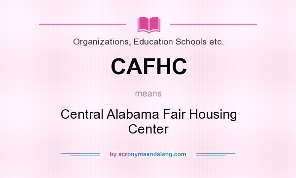 What does CAFHC mean? It stands for Central Alabama Fair Housing Center