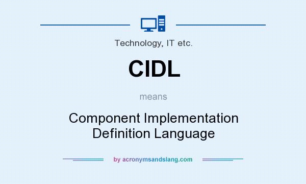 What does CIDL mean? It stands for Component Implementation Definition Language