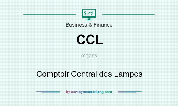 What does CCL mean? It stands for Comptoir Central des Lampes
